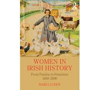Women in Irish History from Famine to Feminism 1850-2000