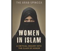Women in Islam: A Critical Inquiry into the Claim of Honor
