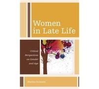 Women In Late Life: Critical Perspectives On Gender And Age (Diversity And Aging) (Paperback) Martha B Holstein, (Auteur)