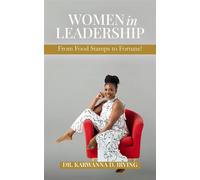 Women in Leadership From Food Stamps to Fortune! - Dr. Karwanna D. Irving - Welcome To The Storm Publishing! - ebook (ePub) - Livre