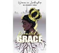 Women in Leadership Promoted by Grace - Dr. Kyshone C. Moss - Welcome To The Storm Publishing! - ebook (ePub) - Livre