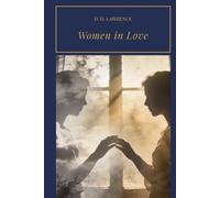 Women in Love: A Modernist Novel of Passion, Conflict, and Psychological Depth