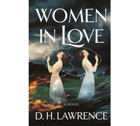Women in Love: A Timeless Exploration of Desire, Passion, and the Human Heart