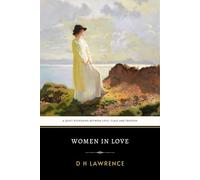 Women in Love: D. H. Lawrence’s Original 1920 Intriguing Social Realism Novel