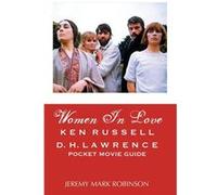 WOMEN IN LOVE KEN RUSSELL D.H. LAWRENCE POCKET MOVIE GUIDE - Jeremy Mark Robinson - Crescent Moon Publishing - Livre en Anglais Jeremy Mark RobinsonJeremy Mark Robinson (Auteur)