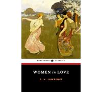 Women in Love: The 1920 Modernist Literary Classic (Annotated)