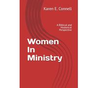 women In Ministry: A Biblical and Hostorical Perspective