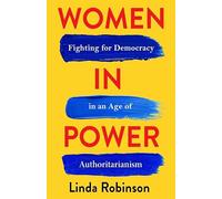 Women in Power: Fighting for Democracy in an Age of Authoritarianism