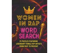 Women In Rap Word Search Puzzle Book: 25 Puzzles Featuring Legendary Female Hip Hop Artists From Past To Present | Easy-to-Read Print | 25 Puzzles | ... Gifts for Vacations, Holidays and Free Times