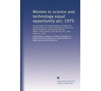 Women in science and technology equal opportunity act, 1979: Hearing before the Subcommittee on Health and Scientific Research of the Committee on ... first session, on S. 568 ... August 1, 1979