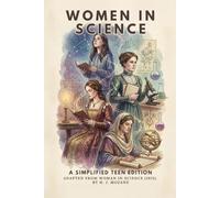 Women in Science (Teen Edition): Stories of Discovery, Invention, and Inspiration from History