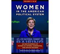 Women In The American Political System [2 Volumes]: An Encyclopedia Of Women As Voters, Candidates, And Office Holders
