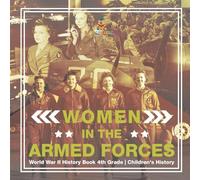 Women in the Armed Forces - World War II History Book 4th Grade Children's History