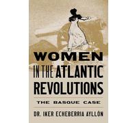 Women in the Atlantic Revolutions: The Basque Case (Diaspora and Migration Studies, 21)
