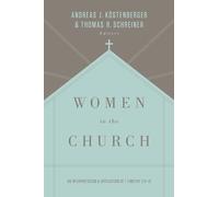 Women in the Church: An Interpretation and Application of 1 Timothy 2:9-15
