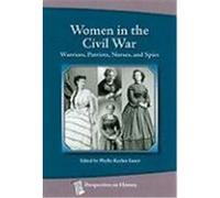 Women in the Civil War: Warriors, Patriots, Nurses, and Spies