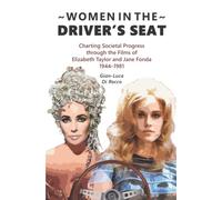 Women in the Driver's Seat: Charting Societal Progress Through the Films of Elizabeth Taylor and Jane Fonda 1944-1981