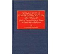Women in the Nineteenth-Century Art World, CONTRIBUTIONS TO THE STUDY OF ART AND ARCHITECTURE F. Graeme Chalmers (Auteur)