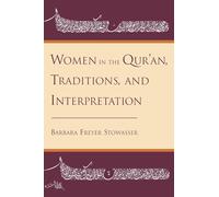 Women in the Qur'An, Traditions, and Interpretation Barbara Freyer Stowasser (Auteur)