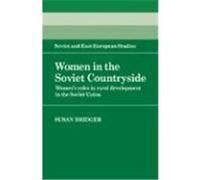 Women in the Soviet Countryside: Women's Roles in Rural Development in the Soviet Union Bridger, Susan (Auteur)