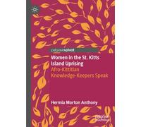Women in the St. Kitts Island Uprising: Afro-Kittitian Knowledge-Keepers Speak