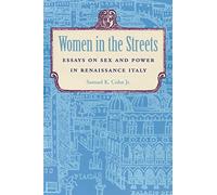 Women in the Streets: Essays on Sex and Power in Renaissance Italy
