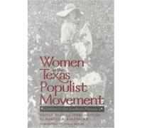 Women in the Texas Populist Movement, The Centennial Series of the Association of Former Students, Texas A&m univErsity , No 67