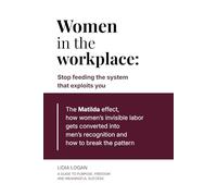 Women in the workplace: Stop feeding the system that exploits you - The Matilda effect, how women’s invisible labor gets converted into men’s recognition and how to break the pattern