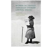 Women In Transit Through Literary Liminal Spaces