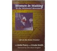 Women in Waiting in the Westward Movement Linda S. Peavy, Ursula Smith (Auteur)