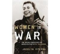 Women in War by Viterna Jocelyn Associate Professor of Sociology and Social Studies Associate Professor of Sociology and Social Studies Harvard University Viterna Jocelyn Associate Professor of Sociol