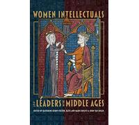 Women Intellectuals And Leaders In The Middle Ages