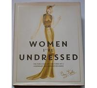 Women I've Undressed: The Fabulous Life and Times of a Legendary Hollywood Designer