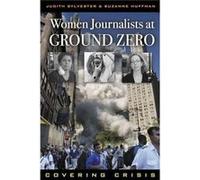 Women Journalists at Ground Zero by Suzanne Huffman Judith L. Sylvester, Suzanne Huffman (Auteur)