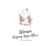 Women Keeping Hope Alive: A Workbook and 8 Week Bible Study