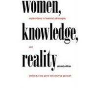 Women, Knowledge, and Reality Ann Garry (Auteur)