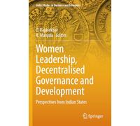 Women Leadership, Decentralised Governance and Development: Perspectives from Indian States