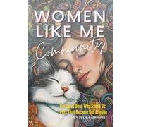WOMEN LIKE ME COMMUNITY: THE QUIET ONES THAT SAVED US: PETS THAT WERE OUR LIFELINE