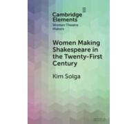 Women Making Shakespeare In The Twenty-First Century