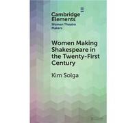 Women Making Shakespeare in the TwentyFirst Century - Kim Western University Solga - Cambridge University Press - Livre en Anglais - Hardback Kim Western University SolgaKim Western University Solga (