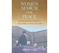 Women March for Peace Black Radical Women’s Anti-Korean War Activism - Denise Lynn - University of Massachusetts Press - ebook (ePub) - Livre