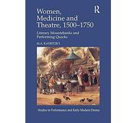 Women, Medicine And Theatre 1500-1750