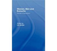 Women Men and Eunuchs by Elizabeth James