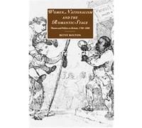 Women, Nationalism, And the Romantic Stage, Cambridge Studies in Romanticism Betsy Bolton (Auteur)