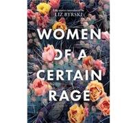 Women of a Certain Rage by Liz Byrski Liz Byrski (Auteur)