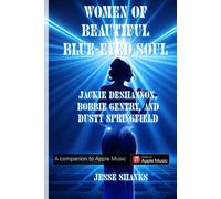 Women Of Beautiful Blue-Eyed Soul: Jackie Deshannon, Bobbie Gentry & Dusty Springfield (Playlist Journeys In Apple Music)