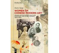 Women of Chinese Modern Art: Gender and Reforming Traditions in National and Global Spheres, 1900s-1930s