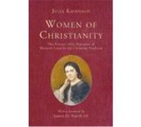 Women of Christianity: The Pioneer 1852 Narrative of Women's Lives in the Christian Tradition Kavanagh, Julia (Auteur)