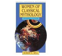 Women of Classical Mythology: A Biographical Dictionary