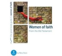 Women of Faith: From the Old Testament (Good Book Guide) Mary Davis (Auteur)
